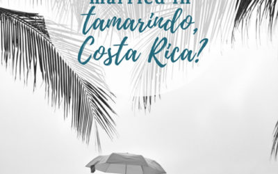 When is the best time of year to get married in Tamarindo Costa Rica?